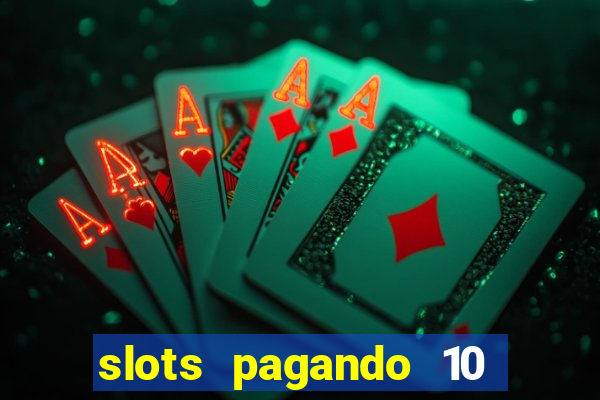 slots pagando 10 no cadastro